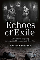 Echoes of Exile: A Family’s Odyssey through the Holocaust and Cold War